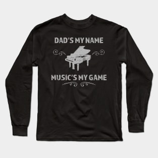 Dad's the name Music is my game Long Sleeve T-Shirt